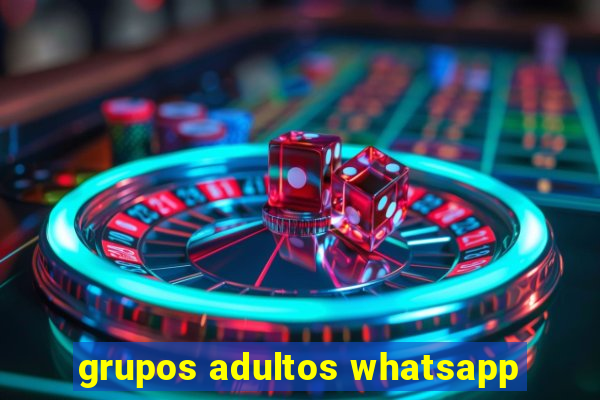 grupos adultos whatsapp